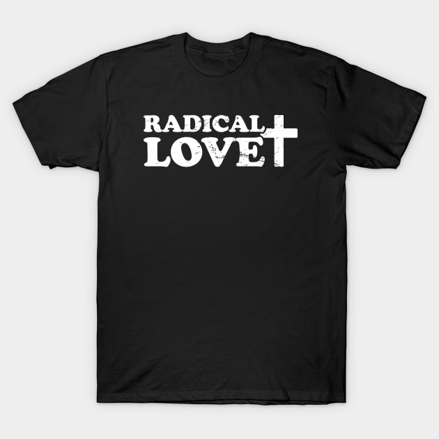 Radical Love - Christian Pastor Design T-Shirt by MeatMan